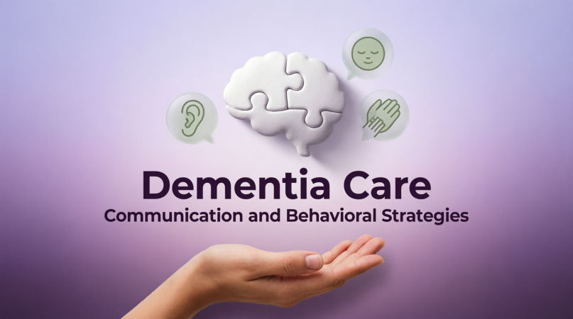 Dementia Care: Communication and Behavioral Strategies