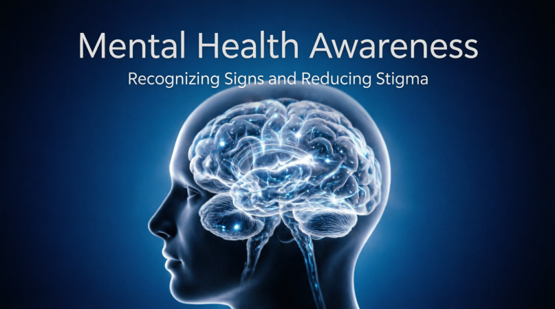 Mental Health Awareness: Recognizing Signs and Reducing Stigma